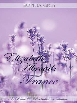 cover image of France ~ A Pride and Prejudice Variation: Elizabeth Abroad, #2
